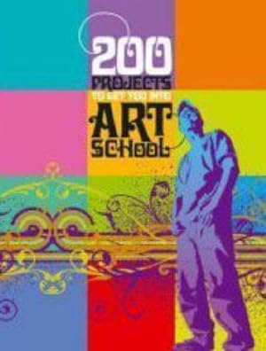 Seller image for 200 Projects to Get You into Art School for sale by WeBuyBooks