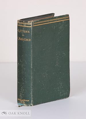 LETTERS OF LYDIA MARIA CHILD WITH A BIOGRAPHICAL INTRODUCTION BY JOHN G. WHITTIER AND AN APPENDIX...