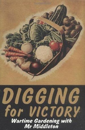 Seller image for Digging for Victory: Wartime Gardening with Mr Middleton for sale by WeBuyBooks