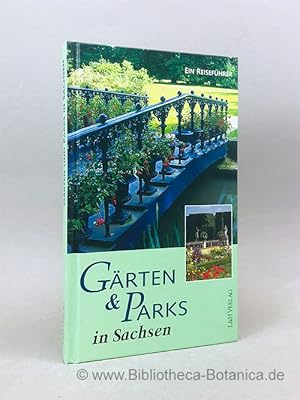 Bild des Verkufers fr Grten & Parks in Sachsen. Eein Reisefhrer. zum Verkauf von Bibliotheca Botanica