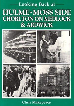 Immagine del venditore per Looking Back at Hulme, Moss Side, Chorlton on Medlock and Ardwick (Looking Back S.) venduto da WeBuyBooks