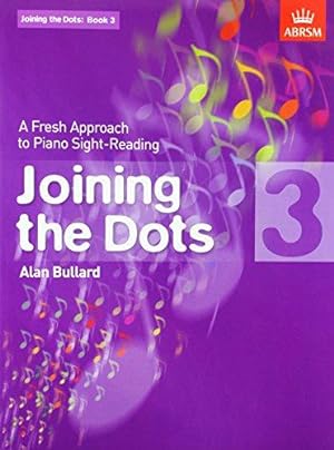 Seller image for Joining the Dots, Book 3 (Piano): A Fresh Approach to Piano Sight-Reading (Joining the dots (ABRSM)) for sale by WeBuyBooks