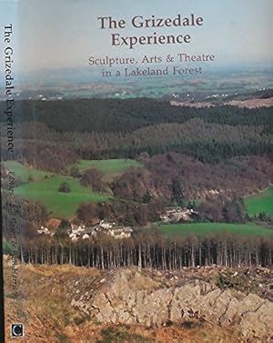 Imagen del vendedor de Grizedale Experience: Sculpture, Arts and Theatre in a Lakeland Forest a la venta por WeBuyBooks