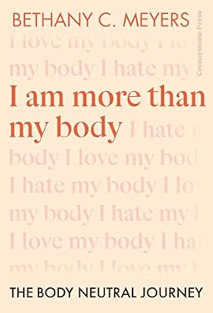 Bild des Verkufers fr I Am More Than My Body: The Body Neutral Journey zum Verkauf von WeBuyBooks