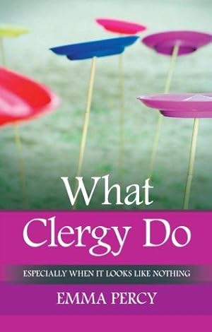 Seller image for What Clergy Do: Especially When It Looks Like Nothing for sale by WeBuyBooks