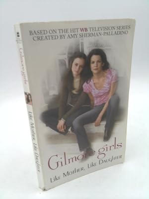 Imagen del vendedor de Gilmore Girls: Like Mother, Like Daughter a la venta por ThriftBooksVintage