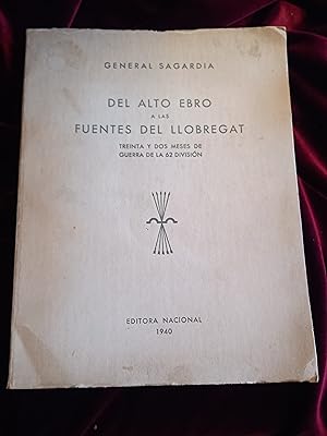 Imagen del vendedor de DEL ALTO EBRO A LAS FUENTES DEL LLOBREGAT. TREINTA Y DOS MESES DE GUERRA DE LA 62 DIVISIN a la venta por Llibreria Fnix