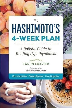 Bild des Verkufers fr The Hashimoto's 4-Week Plan: A Holistic Guide to Treating Hypothyroidism zum Verkauf von WeBuyBooks