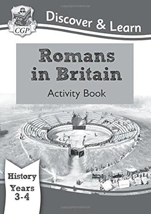 Bild des Verkufers fr KS2 History Discover & Learn: Romans in Britain Activity book (Years 3 & 4) (CGP KS2 History) zum Verkauf von WeBuyBooks