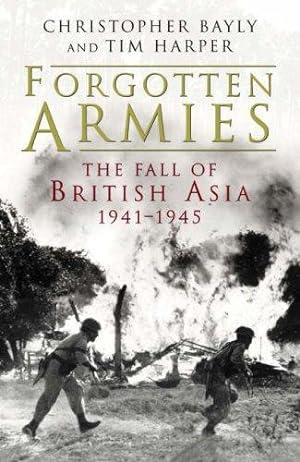 Immagine del venditore per Forgotten Armies: the fall of British Asia, 1941-1945 venduto da WeBuyBooks