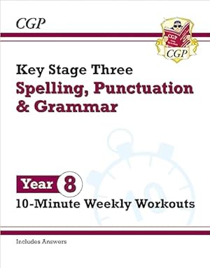 Seller image for New KS3 Year 8 Spelling, Punctuation and Grammar 10-Minute Weekly Workouts (CGP KS3 10-Minute Tests) for sale by WeBuyBooks