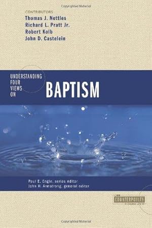 Seller image for Understanding Four Views on Baptism (Counterpoints: Church Life) for sale by WeBuyBooks