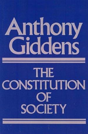Image du vendeur pour The Constitution of Society: Outline of the Theory of Structuration mis en vente par WeBuyBooks