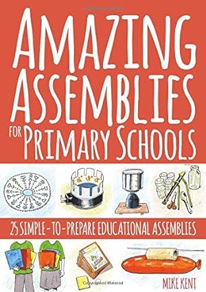 Bild des Verkufers fr Amazing Assemblies for Primary Schools: 25 simple-to-prepare educational assemblies zum Verkauf von WeBuyBooks