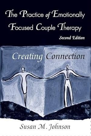Seller image for The Practice of Emotionally Focused Couple Therapy: Creating Connection (Basic Principles into Practice Series) for sale by WeBuyBooks