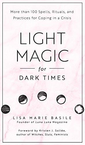 Bild des Verkufers fr Light Magic for Dark Times: More than 100 Spells, Rituals, and Practices for Coping in a Crisis zum Verkauf von WeBuyBooks