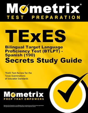 Seller image for Texes Bilingual Target Language Proficiency Test (Btlpt) - Spanish (190) Secrets Study Guide: Texes Test Review for the Texas Examinations of Educator (Paperback or Softback) for sale by BargainBookStores