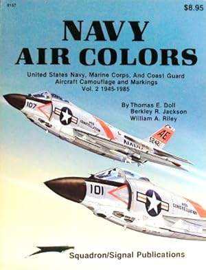 Seller image for Navy Air Colors: United States Navy, Marine Corps, and Coast Guard Aircraft Camouflage and Markings, Vol. 2, 1945-1985 - Specials series (6157): v. 2 for sale by WeBuyBooks