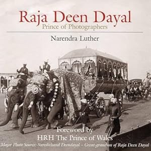 Immagine del venditore per Raj Deen Dayal: Prince of Photographers venduto da WeBuyBooks