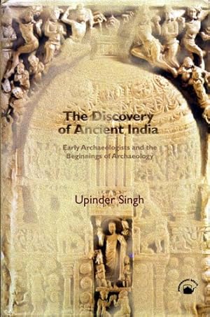 Bild des Verkufers fr The Discovery of Ancient India: Early Archaeologists and the Begining of Archaeology zum Verkauf von WeBuyBooks