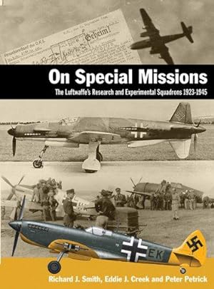 Bild des Verkufers fr On Special Missions: The Luftwaffe's Research and Experimental Squadrons 1923-1945 zum Verkauf von WeBuyBooks