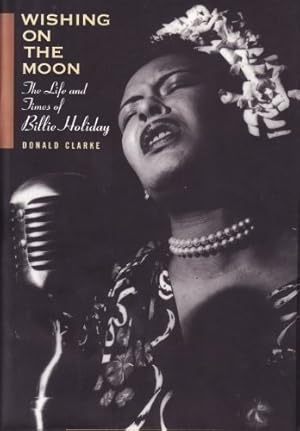 Image du vendeur pour Wishing On the Moon: The Life and Times of Billie Holiday mis en vente par WeBuyBooks