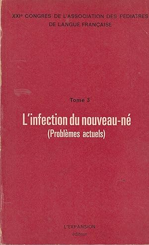 Seller image for XXIe Congrs de l'Association des Pdiatres de langue Franaise - Tome 3 - L'infection du nouveau-n (Problmes actuels) for sale by LIBRAIRIE PIMLICO