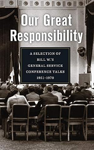 Image du vendeur pour Our Great Responsibility: A Selection of Bill W.�s mis en vente par WeBuyBooks