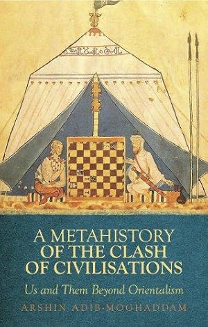 Bild des Verkufers fr A Metahistory of the Clash of Civilisations: Us and Them Beyond Orientalism zum Verkauf von WeBuyBooks