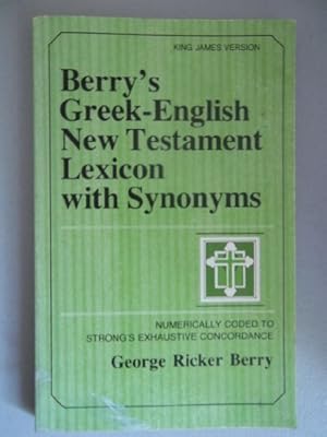 Bild des Verkufers fr Berry's Greek-English New Testament Lexicon With Synonyms: Numerically Coded to Strong's Exhaustive Concordance : King James Version zum Verkauf von WeBuyBooks