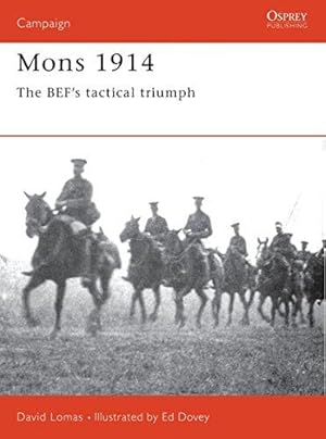 Seller image for Mons 1914: The BEF's Tactical Triumph: No. 47 (Campaign) for sale by WeBuyBooks