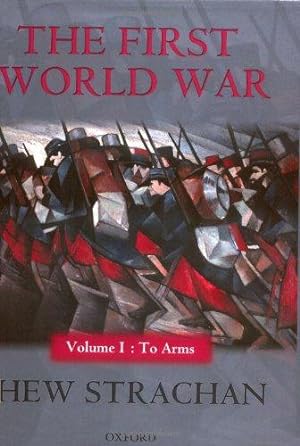 Bild des Verkufers fr The First World War, Volume One: To Arms zum Verkauf von WeBuyBooks