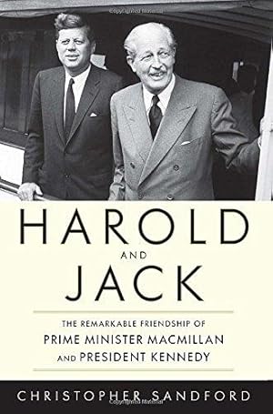 Seller image for Harold and Jack: The Remarkable Friendship of Prime Minister Macmillan and President Kennedy for sale by WeBuyBooks