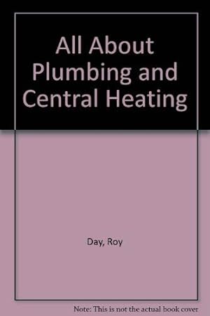 Bild des Verkufers fr All About Plumbing and Central Heating zum Verkauf von WeBuyBooks