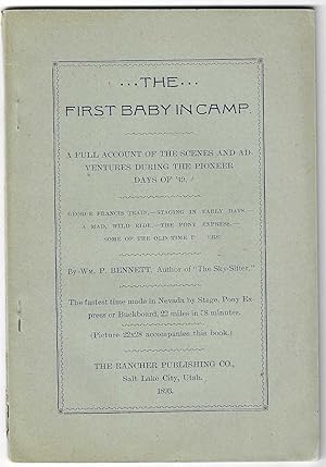 The First Baby in Camp. A Full Account of the Scenes of Adventures During the Pioneer Days of '49...