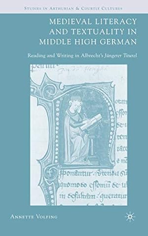 Bild des Verkufers fr Medieval Literacy and Textuality in Middle High German: Reading and Writing in Albrecht's Jüngerer Titurel (Arthurian and Courtly Cultures) zum Verkauf von WeBuyBooks