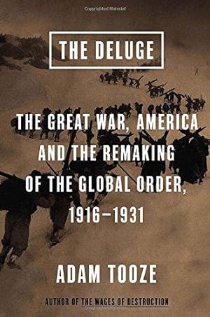 Bild des Verkufers fr The Deluge: The Great War, America and the Remaking of the Global Order, 1916-1931 zum Verkauf von WeBuyBooks