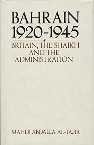 Seller image for Bahrain, 1920-45: Britain, the Shaikh and the Administration for sale by WeBuyBooks