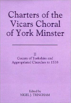 Bild des Verkufers fr Charters of the Vicars Choral of York Minster: County of Yorkshire and Appropriated Churches to 1538: 2 (Yorkshire Archaeological Soc Record Series): v.156 zum Verkauf von WeBuyBooks