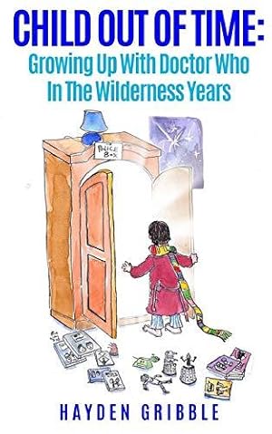 Seller image for Child Out Of Time: Growing Up With Doctor Who In The Wilderness Years for sale by WeBuyBooks