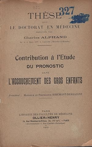 Imagen del vendedor de Thse pour le Doctorat en Mdecine. - Contribution  l'tude du Pronostic dans l'Accouchement des gros enfants. a la venta por LIBRAIRIE PIMLICO