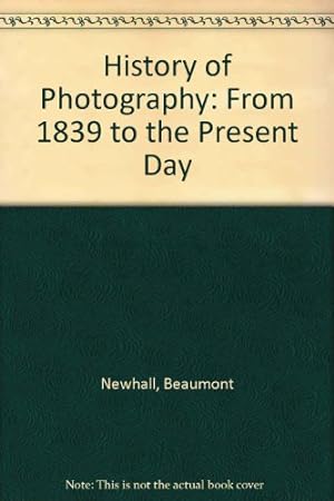 Bild des Verkufers fr History of Photography: From 1839 to the Present Day zum Verkauf von WeBuyBooks