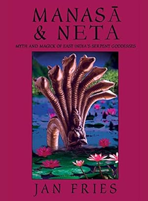 Bild des Verkufers fr Manasa and Neta: Myth and Magick of East India's Serpent Goddesses zum Verkauf von WeBuyBooks