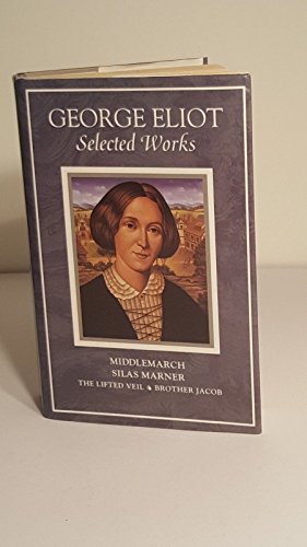 Seller image for George Eliot (Selected Works) Silas Marner - The Lifted Veil - Brother Jacob - Middlemarch for sale by WeBuyBooks