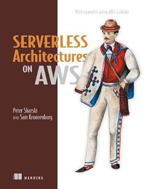 Seller image for Serverless Architectures on AWS: With Examples Using AWS Lambda for sale by WeBuyBooks