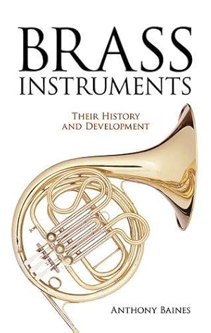 Bild des Verkufers fr Brass Instruments: Their History And Development (Dover Books on Music: Instruments) zum Verkauf von WeBuyBooks