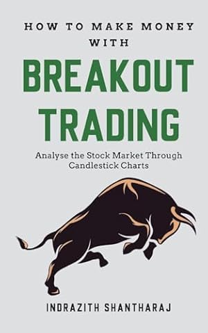 Bild des Verkufers fr How to Make Money through Breakout Trading: Analyse Stock Market Through Candlestick Charts zum Verkauf von WeBuyBooks