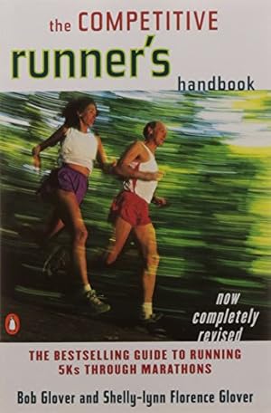 Seller image for The Competitive Runner's Handbook: The Bestselling Guide to Running 5Ks through Marathons for sale by WeBuyBooks 2