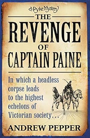 Bild des Verkufers fr The Revenge Of Captain Paine: From the author of The Last Days of Newgate (Pyke Mystery) zum Verkauf von WeBuyBooks