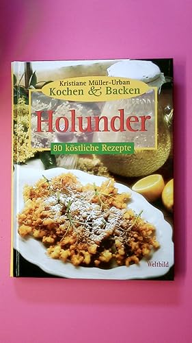 Bild des Verkufers fr KOCHEN & BACKEN HOLUNDER. 80 kstliche Rezepte zum Verkauf von Butterfly Books GmbH & Co. KG
